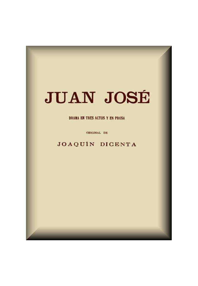 Juan José: Drama in three acts and in prose