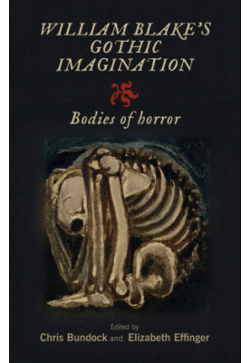 William Blake's Gothic Imagination. Bodies of Horror