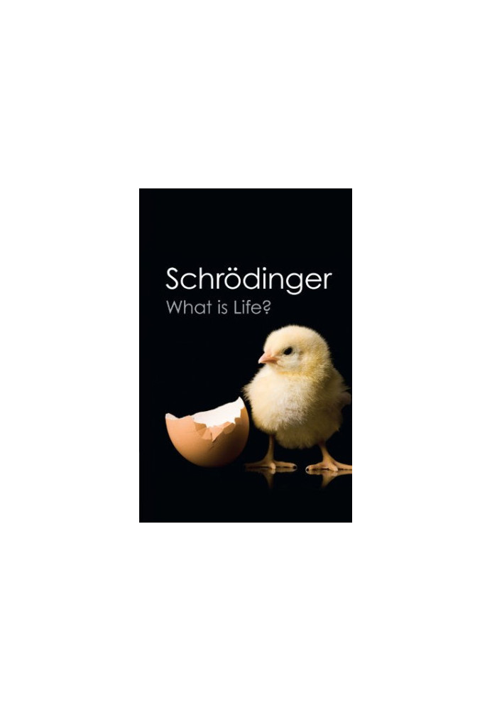 What is Life?: The Physical Aspect of the Living Cell with Mind and Matter and Autobiographical Sketches