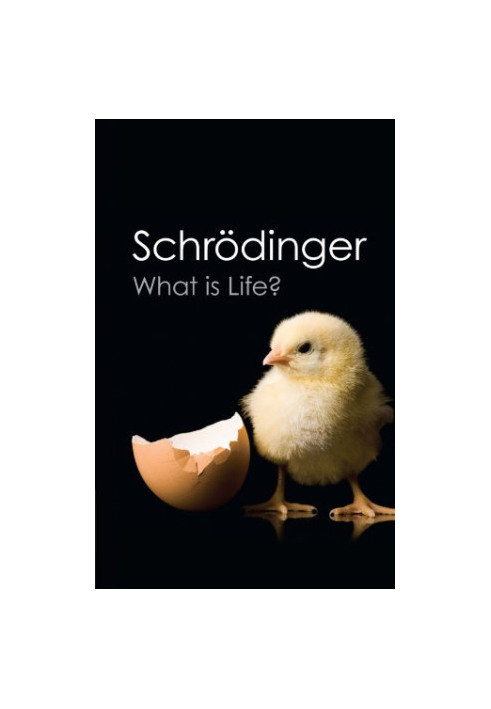 What is Life?: The Physical Aspect of the Living Cell with Mind and Matter and Autobiographical Sketches