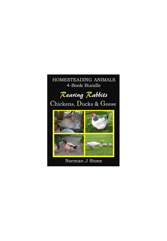 Homesteading Animals 4-Book Bundle: Rearing Rabbits, Chickens, Ducks and Geese. A Comprehensive Introduction to Raising Popul