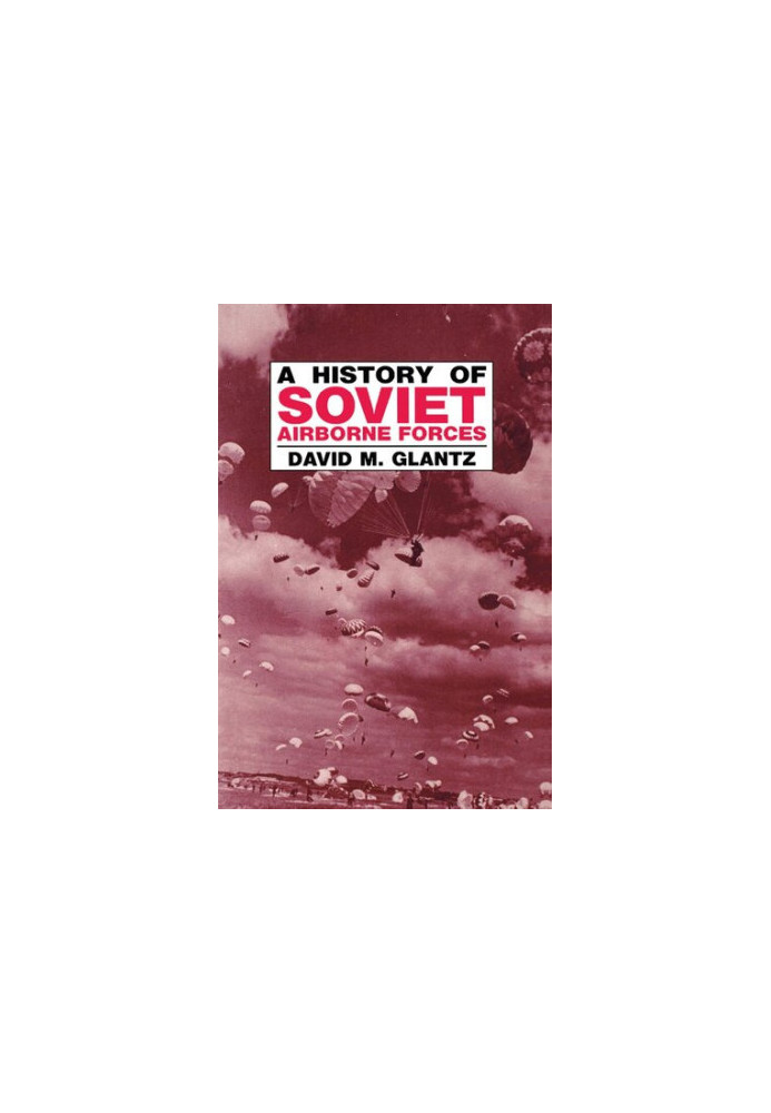 A History of Soviet Airborne Forces