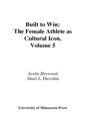 Built to win the female athlete as cultural icon