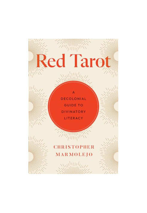Red Tarot: A Decolonial Guide to Divinatory Literacy