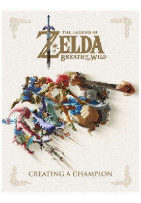 The Legend of Zelda, breath of the wild : creating a champion