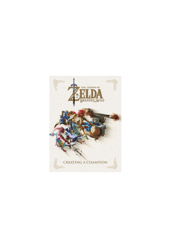 The Legend of Zelda, breath of the wild : creating a champion