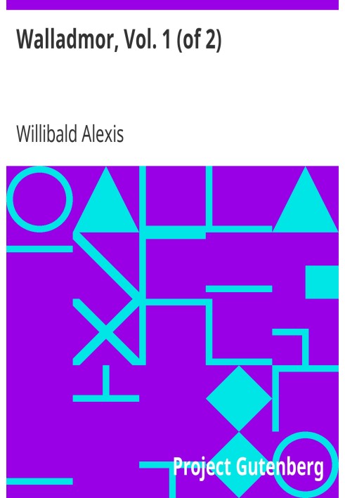 Walladmor, Vol. 1 (of 2) "Freely Translated into German from the English of Sir Walter Scott." And Now Freely Translated from th