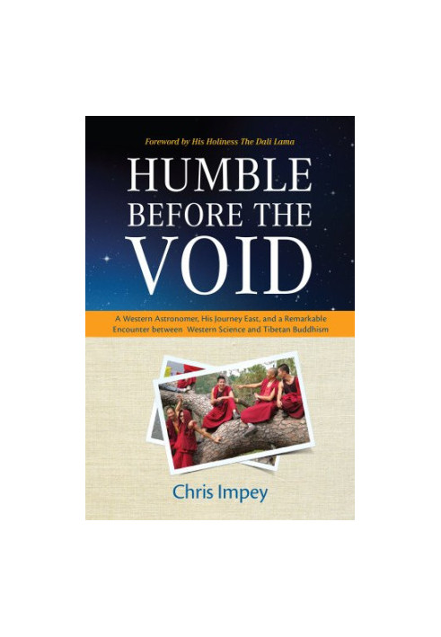 Humble before the Void : a Western Astronomer, his Journey East, and a Remarkable Encounter Between Western Science and Tibet