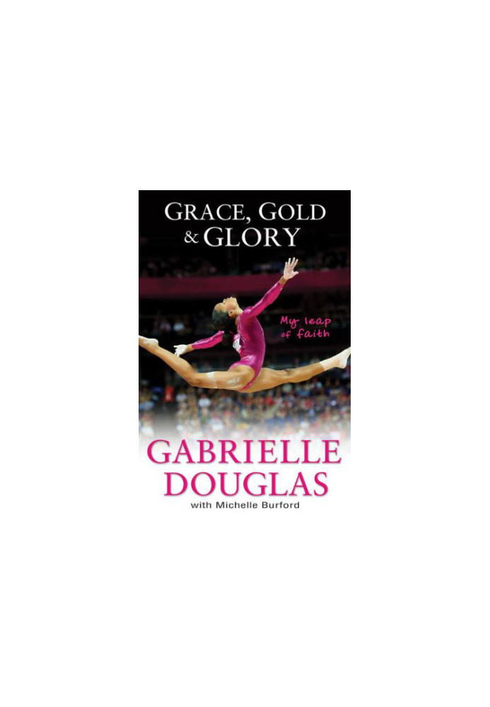 Grace, Gold, and Glory My Leap of Faith