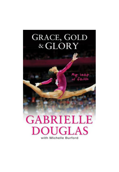 Grace, Gold, and Glory My Leap of Faith