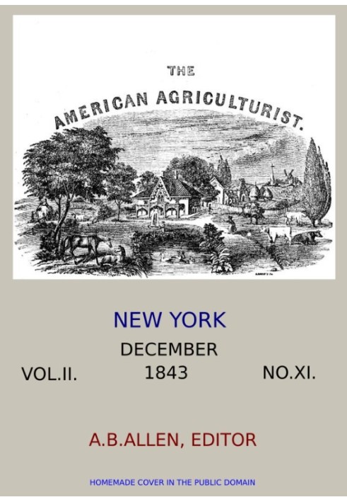 Американский агроном. Том. II. № XI, декабрь 1843 г. Предназначен для улучшения плантатора, фермера, животновода и садовода.