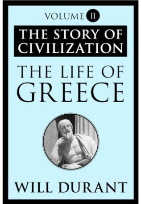 The Life of Greece: The Story of Civilization Vol 2