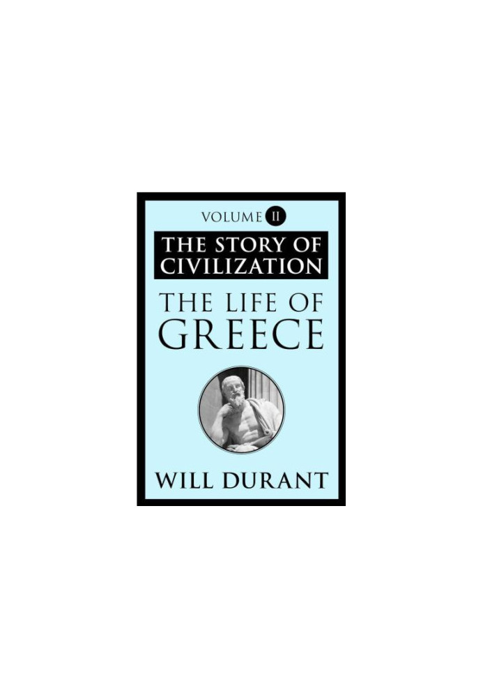 The Life of Greece: The Story of Civilization Vol 2