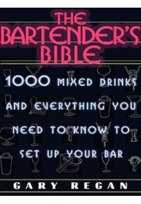 The bartender's bible: 1001 mixed drinks and everything you need to know to set up your own bar