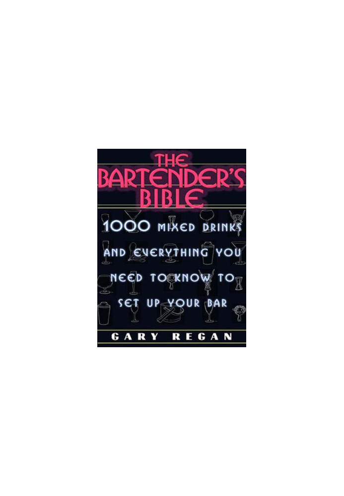 The bartender's bible: 1001 mixed drinks and everything you need to know to set up your own bar
