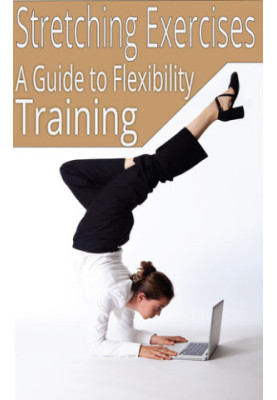 Stretching Exercises - A Guide to Flexibility Training
