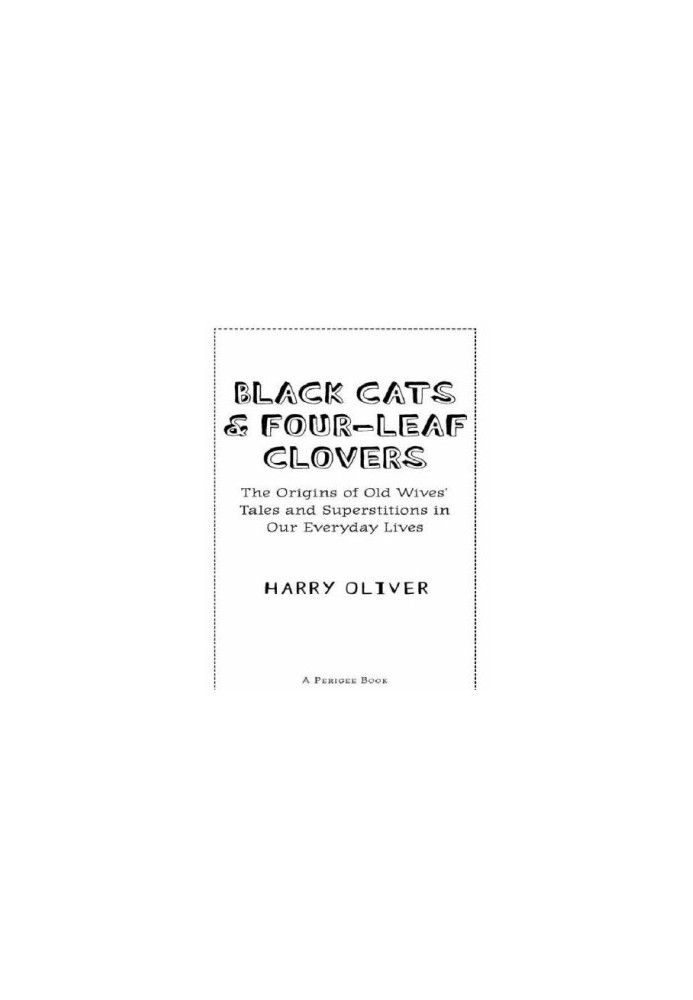 Black cats & four-leaf clovers : the origins of old wives' tales and superstitions in our everyday lives