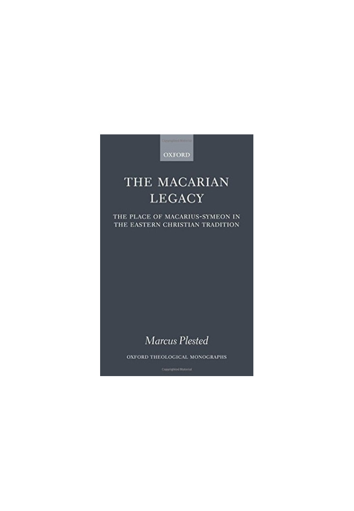 The Macarian legacy : the place of Macarius-Symeon in the Eastern Christian tradition