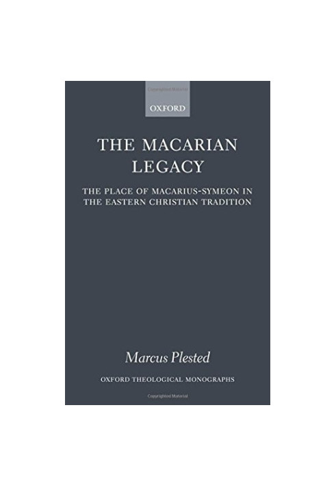 The Macarian legacy : the place of Macarius-Symeon in the Eastern Christian tradition