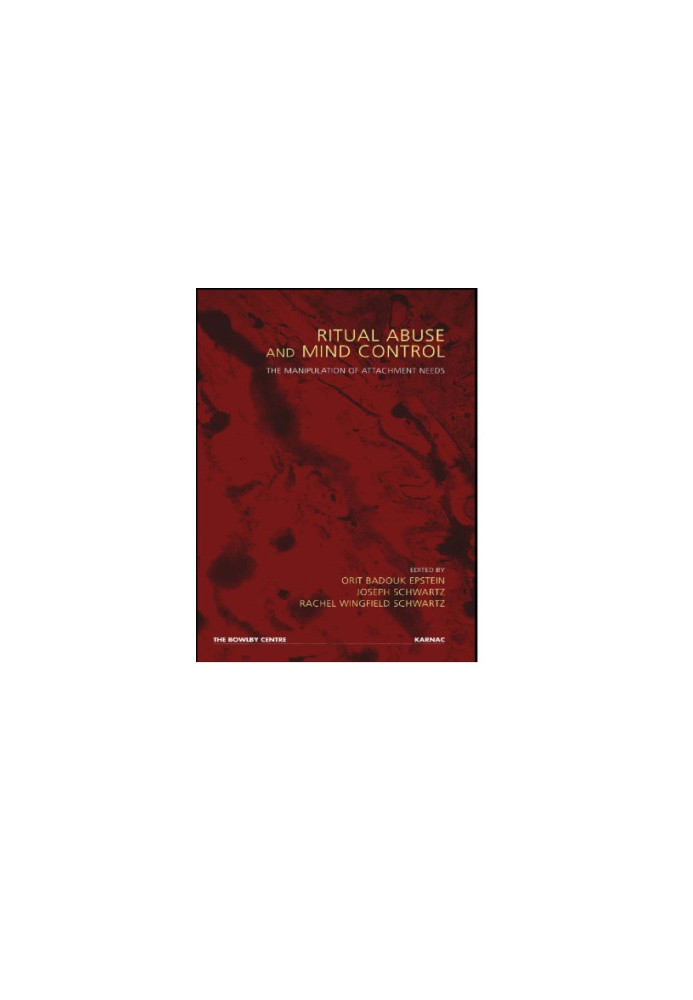 Ritual Abuse and Mind Control: The Manipulation of Attachment Needs
