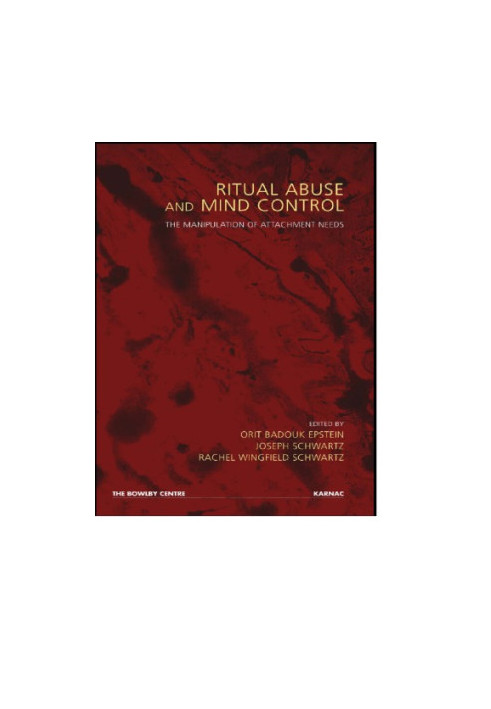 Ritual Abuse and Mind Control: The Manipulation of Attachment Needs