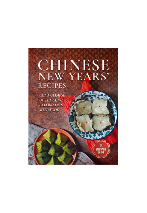 Chinese New Years' Recipes Get A Glimpse of The Chinese Celebration with Food