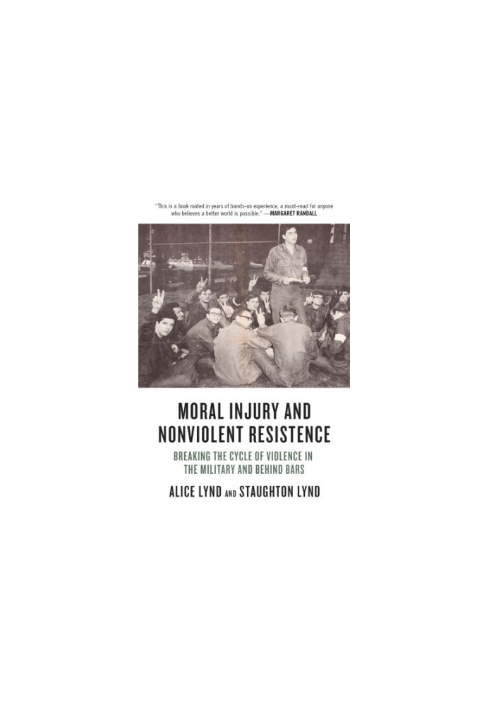 Moral Injury and Nonviolent Resistance: Breaking the Cycle of Violence in the Military and Behind Bars