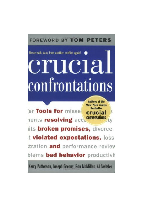 Crucial Confrontations: Tools for talking about broken promises, violated expectations, and bad behavior