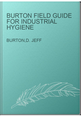 Burton Field Guide for Industrial Hygiene
