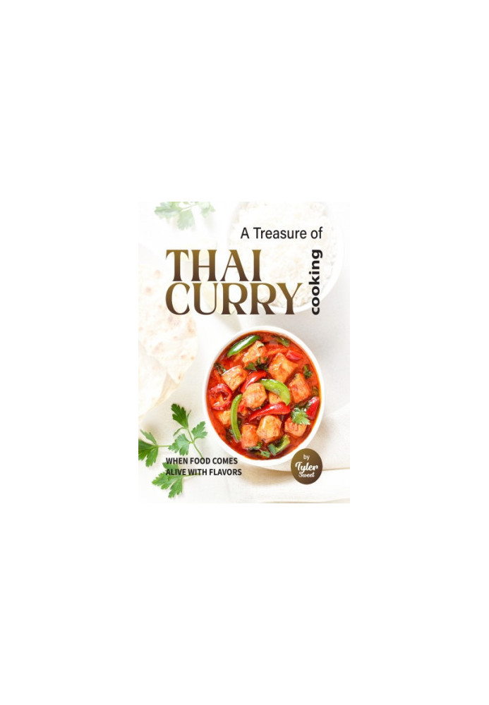 A Treasure of Thai Curry Cooking: When Food Comes Alive with Flavors