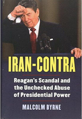 Iran-Contra : Reagan's scandal and the unchecked abuse of presidential power