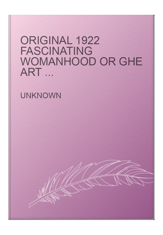 Original 1922 Fascinating Womanhood or Ghe Art of Attracting Men