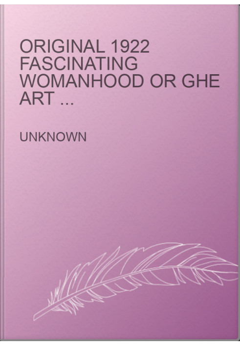 Original 1922 Fascinating Womanhood or Ghe Art of Attracting Men