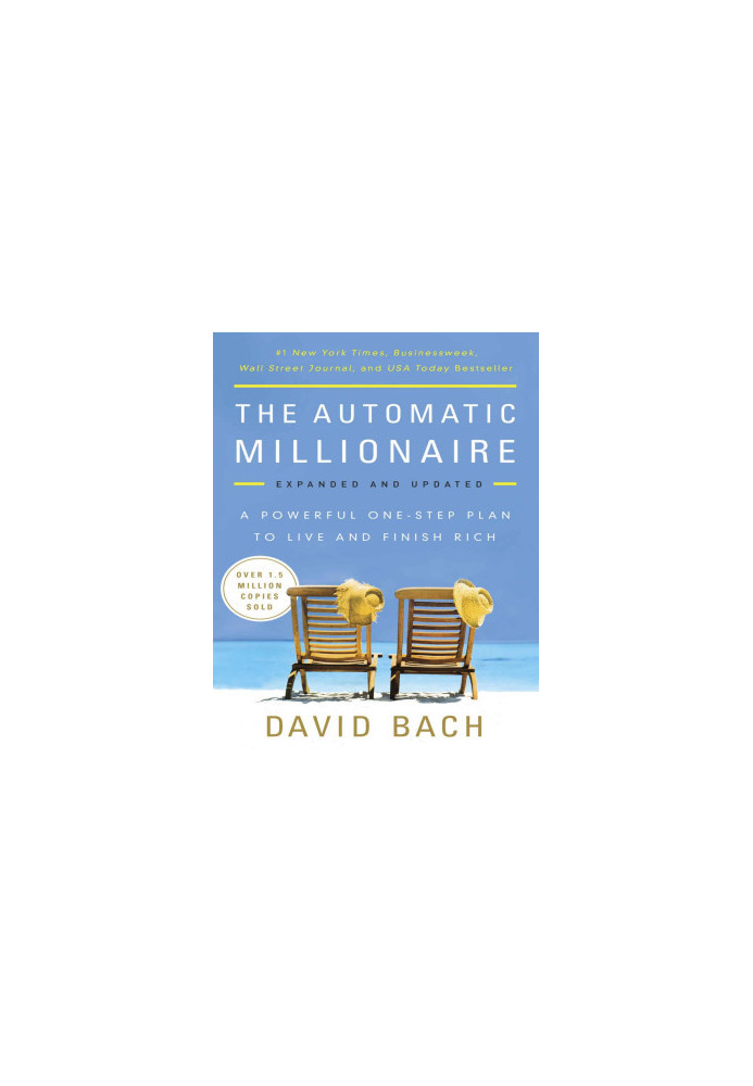The Automatic Millionaire, Expanded and Updated: A Powerful One-Step Plan to Live and Finish Rich