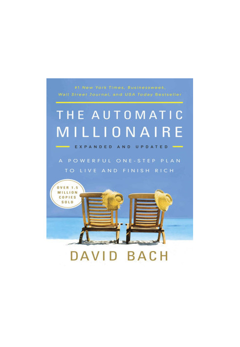 The Automatic Millionaire, Expanded and Updated: A Powerful One-Step Plan to Live and Finish Rich