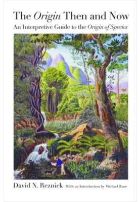 The Origin Then and Now: An Interpretive Guide to the Origin of Species