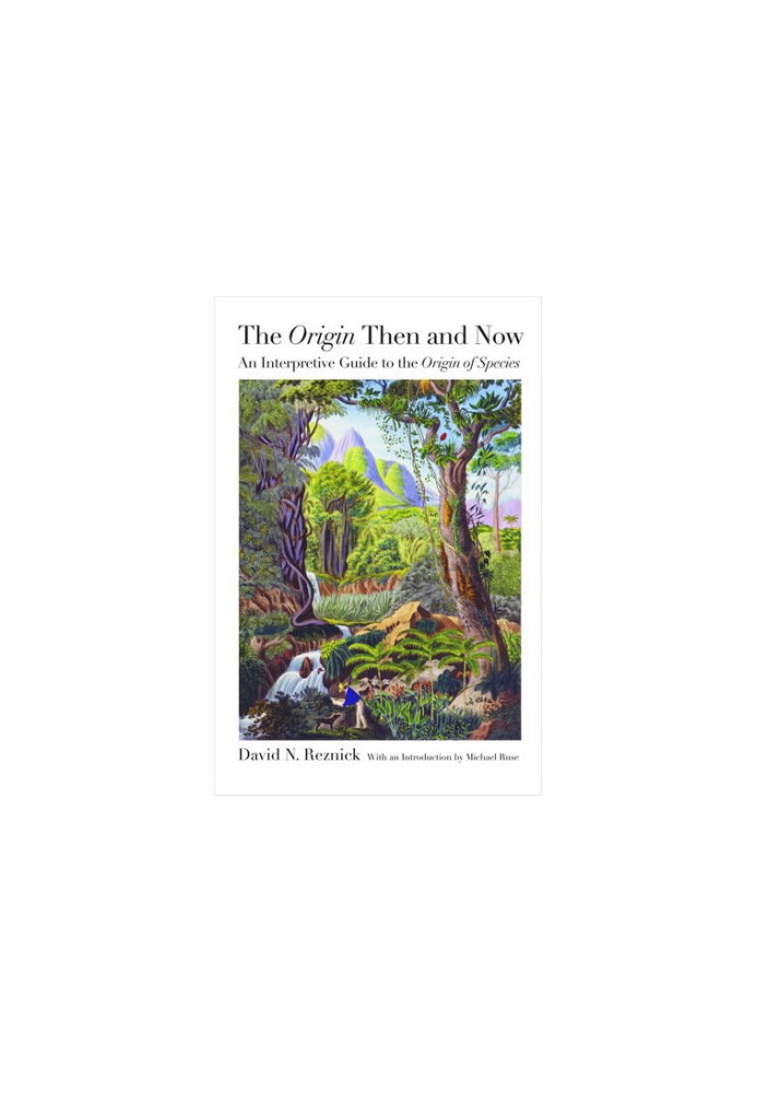 The Origin Then and Now: An Interpretive Guide to the Origin of Species