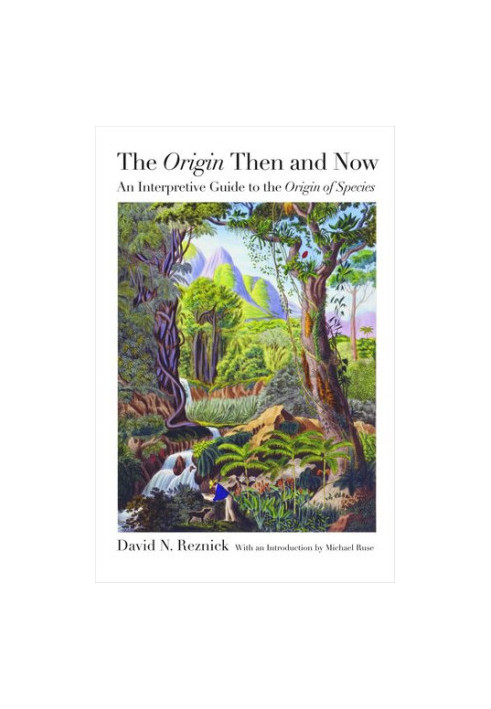 The Origin Then and Now: An Interpretive Guide to the Origin of Species