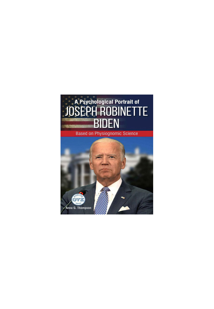 A Psychological Portrait of Joseph Robinette Biden: Based on Physiognomic Science
