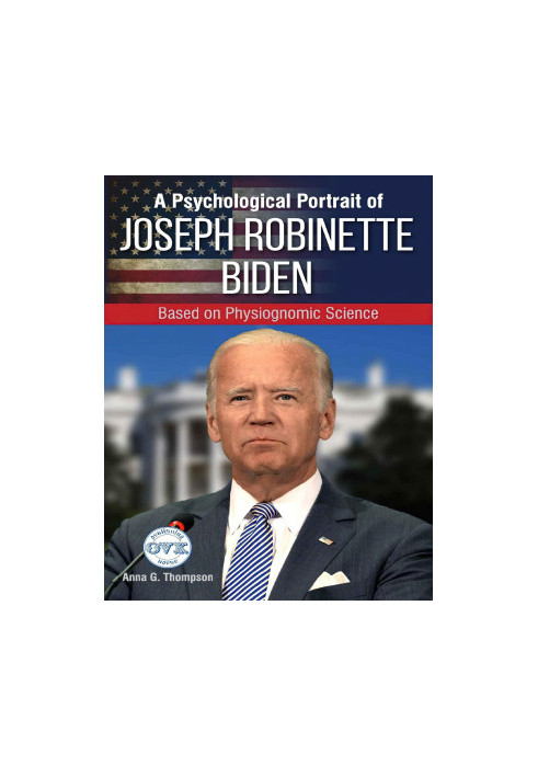 A Psychological Portrait of Joseph Robinette Biden: Based on Physiognomic Science