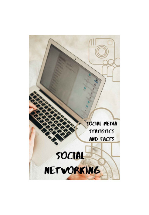 Social networking: Social Media Statistics and Facts