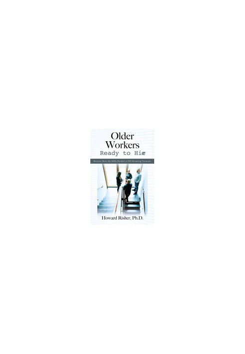 Older Workers Ready to Hire: Retirees Have the Skills Needed to Fill Mounting Vacancies