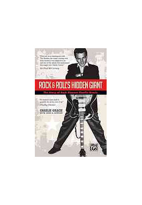 Rock & roll's hidden giant : the story of rock pioneer Charlie Gracie