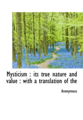 Mysticism - its true nature and value