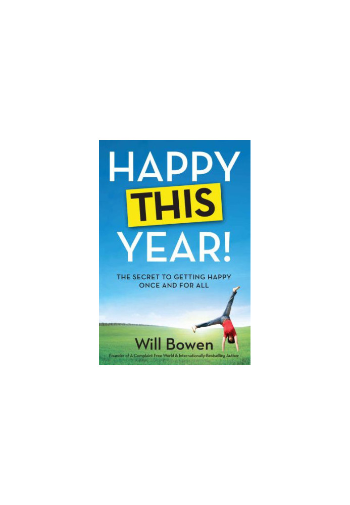 Happy this year!: the secret to getting happy, once and for all