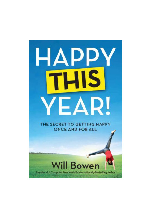 Happy this year!: the secret to getting happy, once and for all