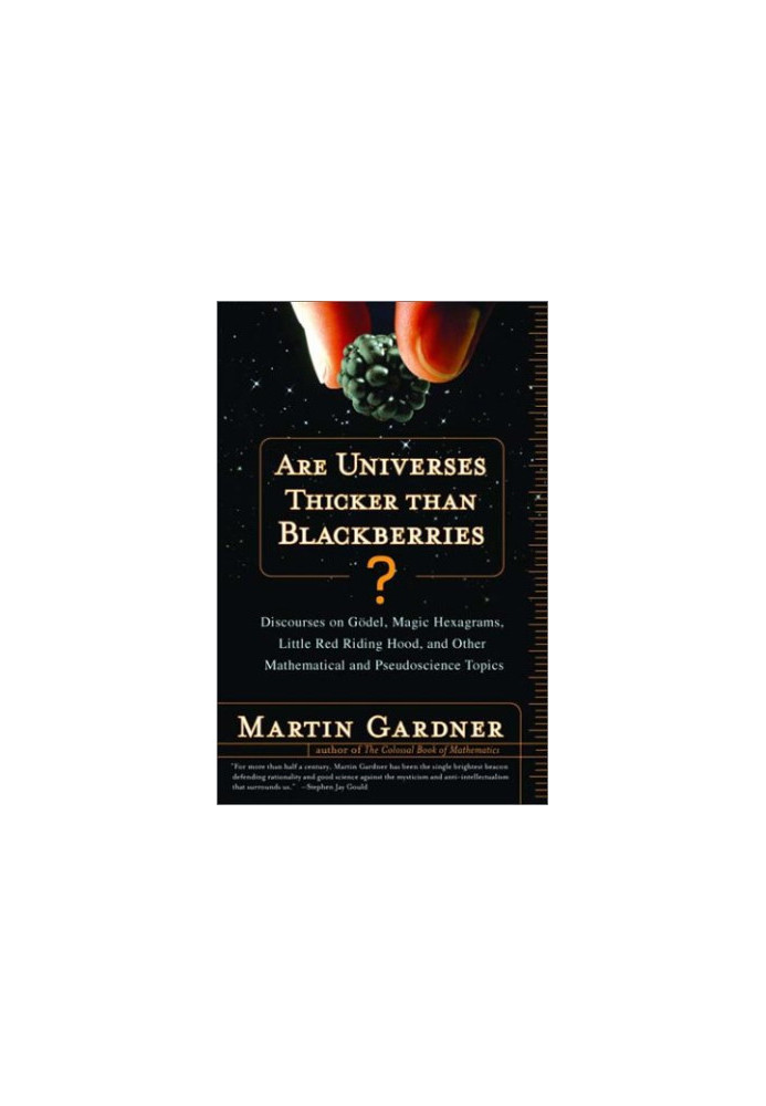 Are Universes Thicker Than Blackberries?: Discourses on Gödel, Magic Hexagrams, Little Red Riding Hood, and Other Mathematica