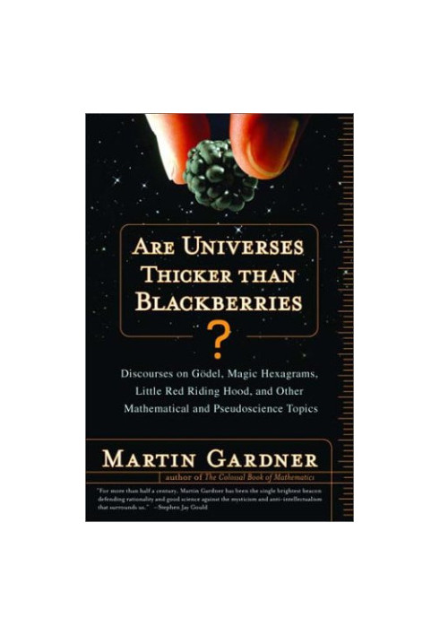Are Universes Thicker Than Blackberries?: Discourses on Gödel, Magic Hexagrams, Little Red Riding Hood, and Other Mathematica