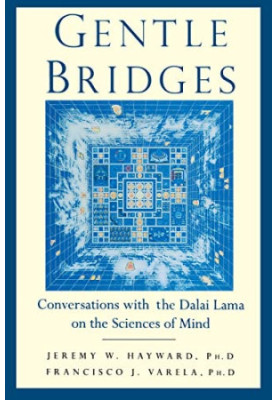 Gentle Bridges: Conversations with the Dalai Lama on the Sciences of Mind