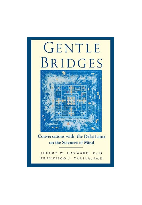 Gentle Bridges: Conversations with the Dalai Lama on the Sciences of Mind